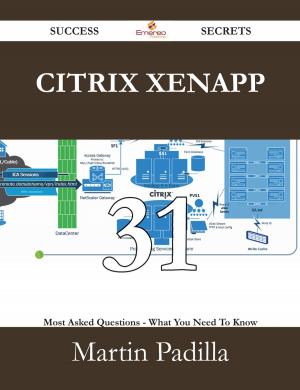 Cover of the book Citrix XenApp 31 Success Secrets - 31 Most Asked Questions On Citrix XenApp - What You Need To Know by Gerard Blokdijk