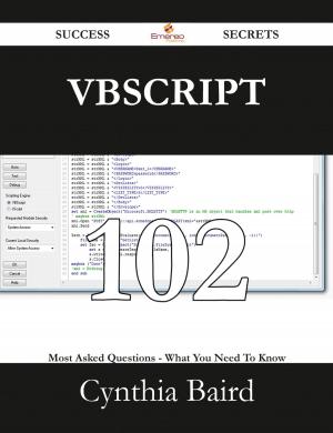Cover of the book VBScript 102 Success Secrets - 102 Most Asked Questions On VBScript - What You Need To Know by R. D. (Richard Doddridge) Blackmore