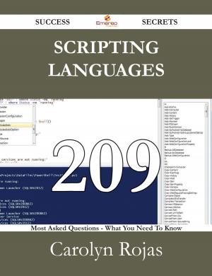 Cover of the book Scripting languages 209 Success Secrets - 209 Most Asked Questions On Scripting languages - What You Need To Know by Jo Franks