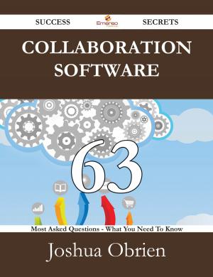 Cover of the book Collaboration Software 63 Success Secrets - 63 Most Asked Questions On Collaboration Software - What You Need To Know by Gerard Blokdijk
