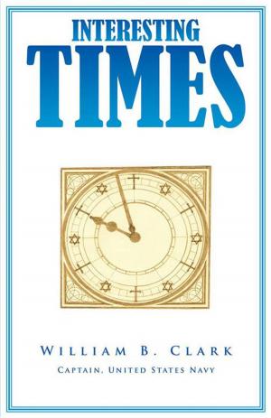 Cover of Interesting Times by William B. Clark, Trafford Publishing