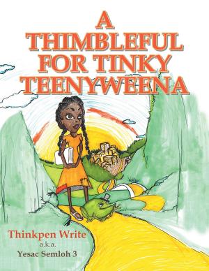 Cover of the book A Thimbleful for Tinky Teenyweena by Gwendolyn J Hatcher