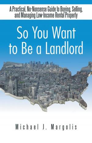 Cover of the book So You Want to Be a Landlord by D. Keith Cobb