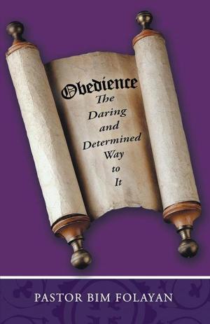 Cover of the book Obedience, the Daring and Determined Way to It by Belinda G. Moss  Ph.D., Perry Moss  Jr.  M.A.