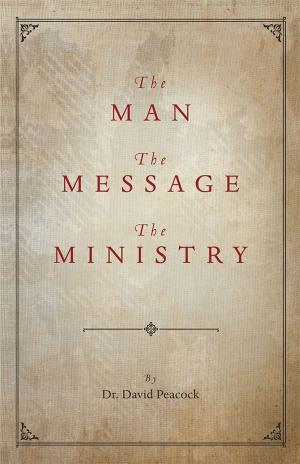 Cover of the book The Man, the Message, the Ministry by Rick Via, Jacob Via