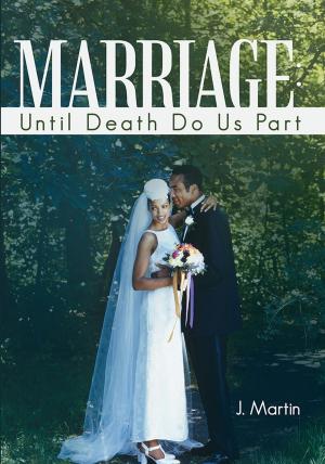 Cover of the book Marriage: Until Death Do Us Part by Valerie Davis Benton