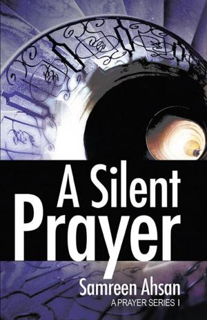 Cover of the book A Silent Prayer by Joseph Anchangnayuoh Ngongwikuoc