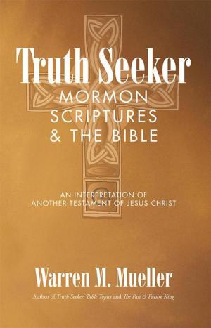 Cover of the book Truth Seeker: Mormon Scriptures & the Bible by Sharon L. Vandegrift