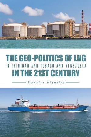 bigCover of the book The Geo-Politics of Lng in Trinidad and Tobago and Venezuela in the 21St Century by 
