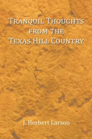 Cover of the book Tranquil Thoughts from the Texas Hill Country by VIctoria Robinson