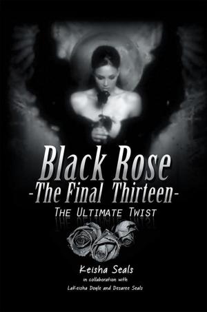 Cover of the book Black Rose-The Final Thirteen: the Ultimate Twist by Henry Clowers