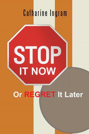 Cover of the book Stop It Now or Regret It Later by Claudette Francis