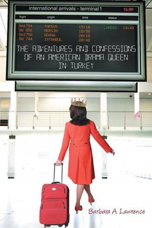 Cover of the book The Adventures and Confessions of an American Drama Queen in Turkey by J. S. Aaron