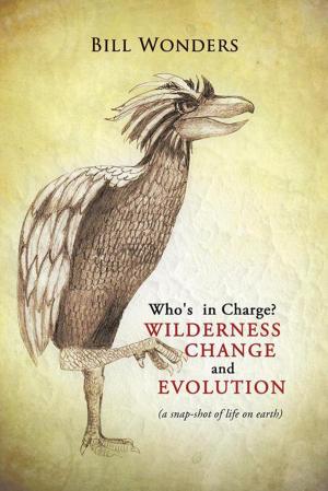 Cover of the book Who's in Charge Wilderness Change and Evolution by Bill G. Marks