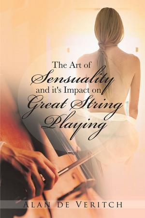 Cover of the book The Art of Sensuality and It's Impact on Great String Playing by Dorian Scott Cole