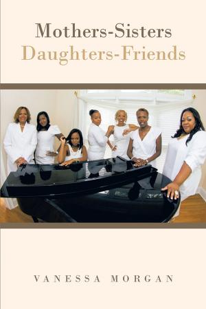 Cover of the book Mothers-Sisters/Daughters-Friends by Joseph J.R. Mattera