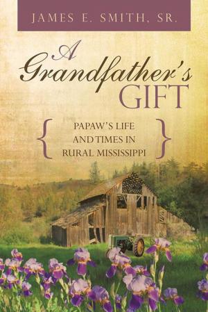 Cover of the book A Grandfather’S Gift by Louis W.M. Harrigan III