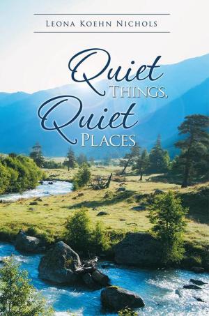 Cover of the book Quiet Things, Quiet Places by Lea A. Strickland