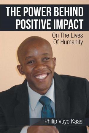 Cover of the book The Power Behind Positive Impact by J. Rowland Broughton