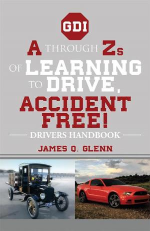 Cover of the book A Through Zs of Learning to Drive, Accident Free! by Abraham Deng Ater