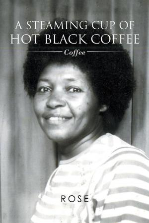 Cover of the book A Steaming Cup of Hot Black Coffee by Aaron Gilbreath