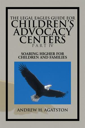 Book cover of The Legal Eagles Guide for Children's Advocacy Centers Part Iv