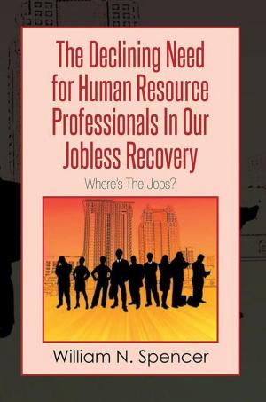 Cover of the book The Declining Need for Human Resource Professionals in Our Jobless Recovery by Vitalis Chi. Nwaneri