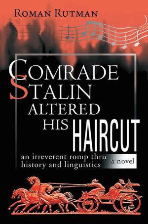 Cover of the book Comrade Stalin Altered His Haircut /An Irreverent Romp Thru History and Linguistics / a Novel by Hilmar Lorenz