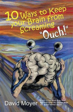 Cover of the book 10 Ways to Keep Your Brain from Screaming “Ouch!” by Norman Keifetz