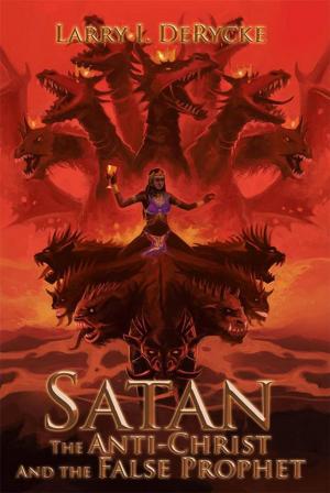 bigCover of the book Satan the Anti-Christ and the False Prophet by 