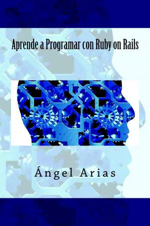 Cover of the book Aprende a Programar con Ruby on Rails by Ángel Arias