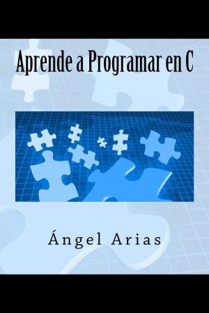 Cover of the book Aprende a Programar en C by Juan Antonio Vázquez Moreno