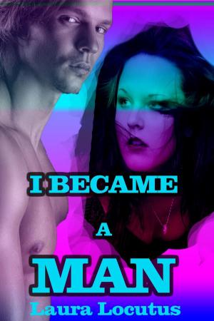 Cover of I Became a Man (Gender Transformation, Gender Swap Erotica)