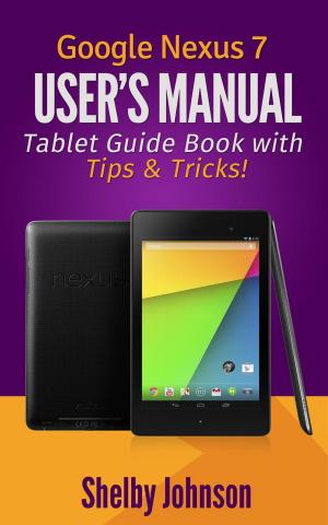 Book cover of Google Nexus 7 User's Manual: Tablet Guide Book with Tips & Tricks!