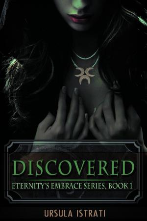 Cover of the book Discovered: Eternity's Embrace Series, Book 1 by Mia Flynn