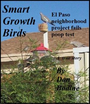 Cover of the book Smart Growth Birds: El Paso neighborhood project fails poop test by Godwin Vasanth Bosco