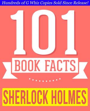 Cover of the book Sherlock Holmes - 101 Amazingly True Facts You Didn't Know by G Whiz