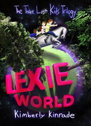 Cover of Lexie World by Kimberly Kinrade, Daring Books