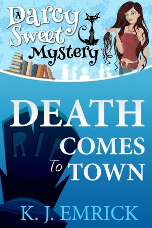Cover of the book Death Comes to Town by K.J. Emrick, S.J. Wells