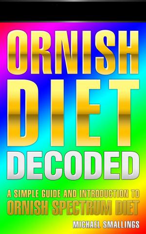Book cover of ORNISH DIET DECODED: A Simple Guide & Introduction to the Ornish Spectrum Diet & Lifestyle
