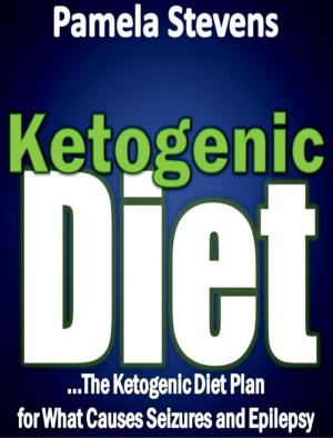 Cover of ketogenic Diet: The Ketogenic Diet Plan for What Causes Seizures and Epilepsy!