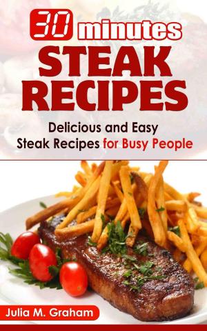 Book cover of 30 Minutes Steak Recipes - Delicious and Easy Steak Recipes for Busy People