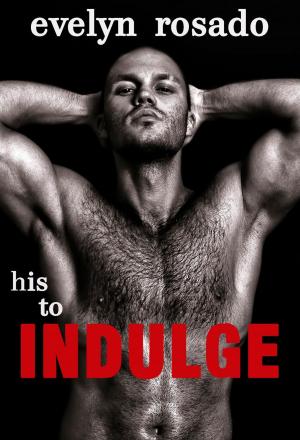 Cover of the book His To Indulge (Billionaire Erotic Romance) by Lily Chan