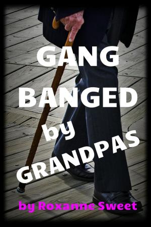 Cover of Gangbanged By Grandpas (Older/Younger Gangbang Erotica)