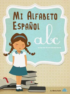 Cover of Mi Alfabeto Español (Una divertida y educativa guía infantil para lectores principiantes)
