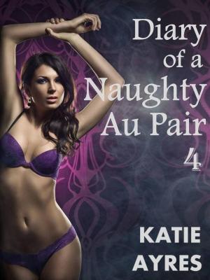 Book cover of Diary of a Naughty Au Pair Pt. 4