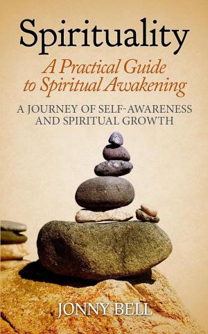 Cover of the book Spirituality: A Practical Guide to Spiritual Awakening: A Journey of Self-Awareness and Spiritual Growth by Nathan Bellow
