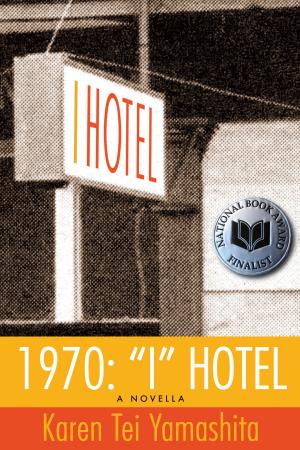 Cover of the book 1970: "I" Hotel by Karen Tei Yamashita