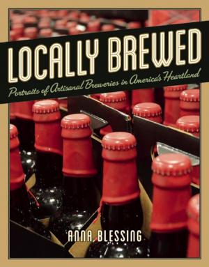 Cover of the book Locally Brewed by Tony Abou-Ganim