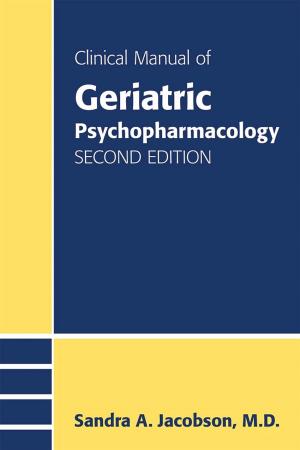 Cover of the book Clinical Manual of Geriatric Psychopharmacology by Antoinette Ambrosino Wyszynski, MD, Bernard Wyszynski, MD